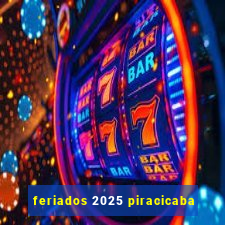 feriados 2025 piracicaba